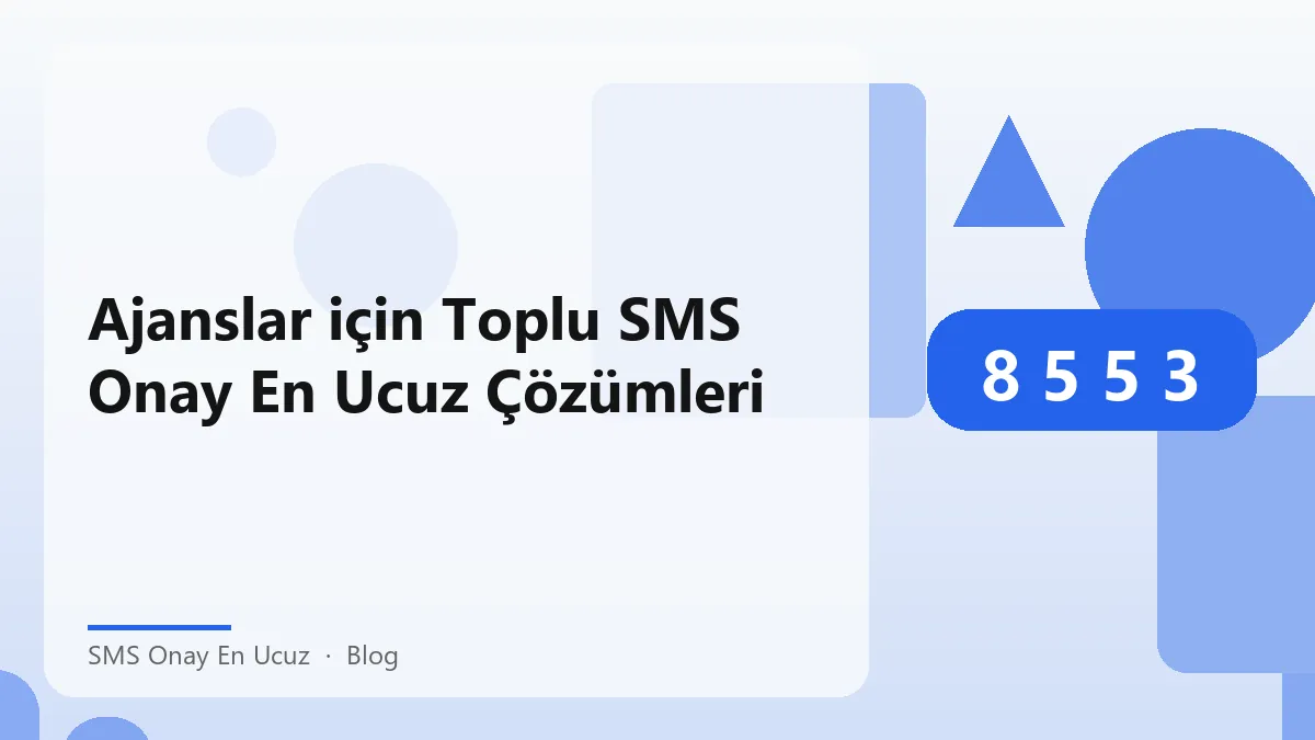 SMS Onay En Ucuz ajanslar için toplu SMS hizmetleri