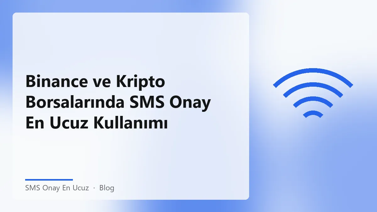 SMS onay en ucuz kullanımı ve kripto borsa hesap doğrulaması