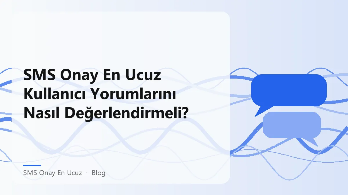 Sms onay en ucuz hizmeti ile ilgili kullanıcı yorumları analizi